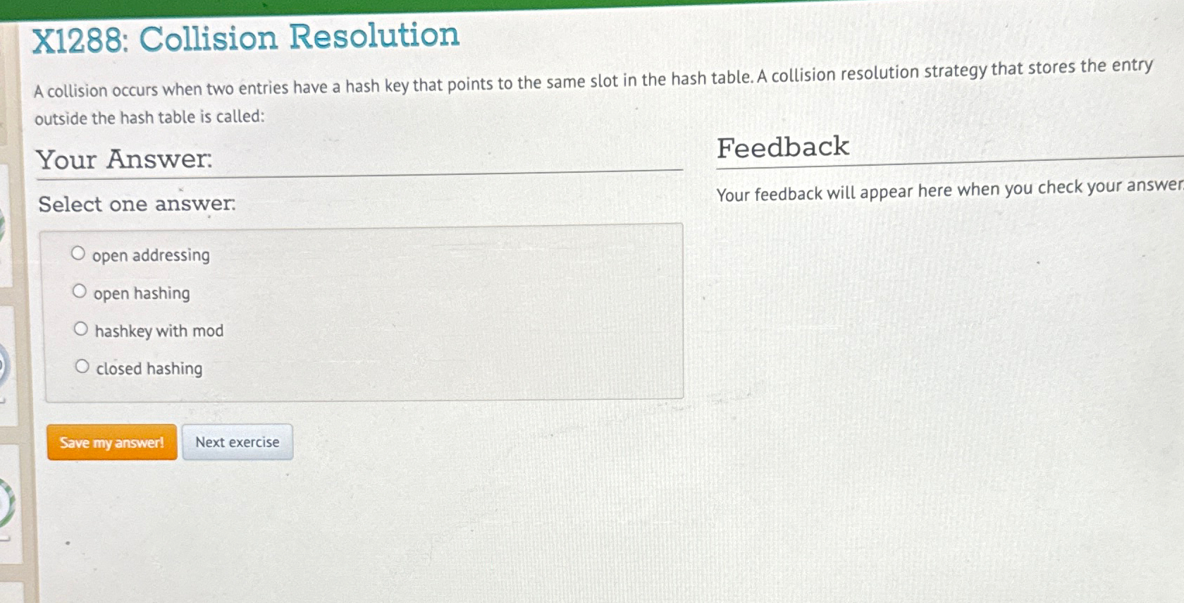  X1288: Collision Resolution A collision occurs when two entries have a