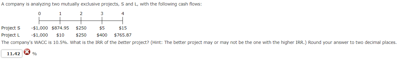  A company is analyzing two mutually exclusive projects, S and L,