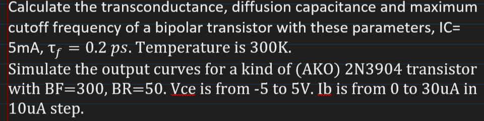 involving a commercial part (e.g. Problem 6, 2N3904) for both hand calculation