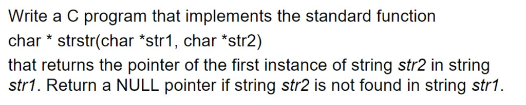  Write a C program that implements the standard function char *