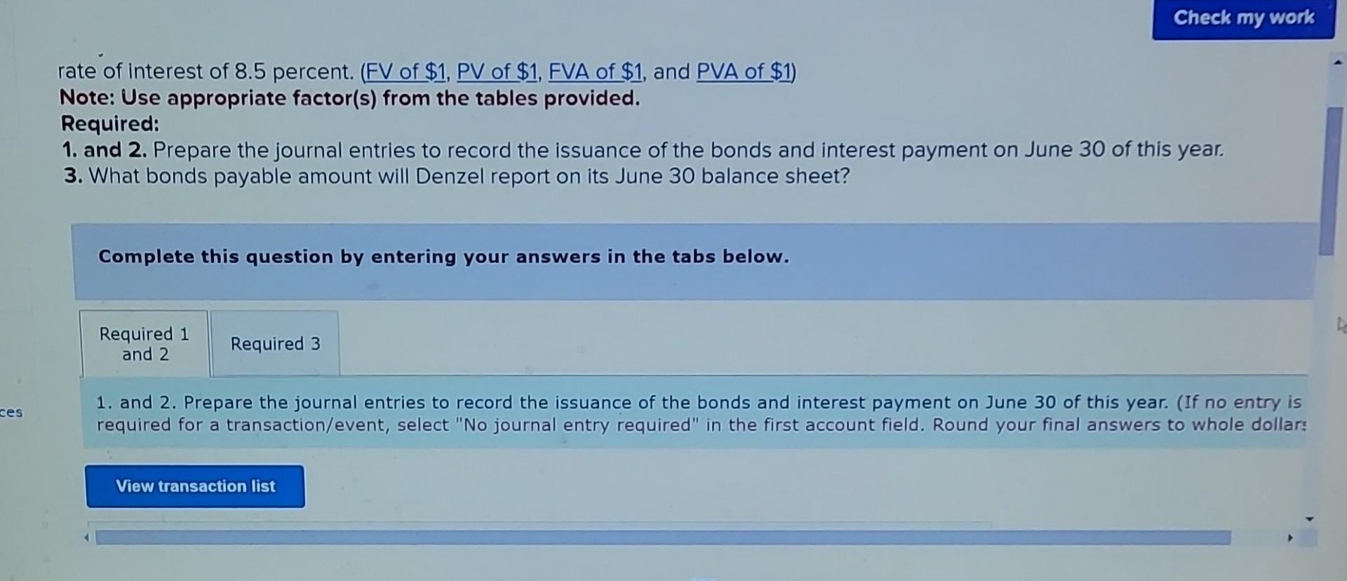 Enter debits before credits. Denzel Corporation is planning to issue bonds with