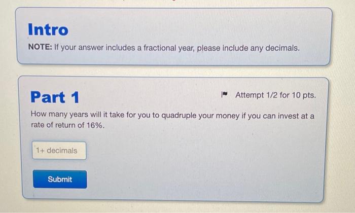  Intro NOTE: If your answer includes a fractional year, please include