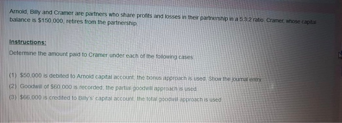 can you please solve it ASAP and correctly? Arnold, Billy and Cramer