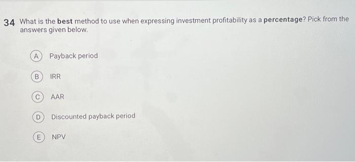  34 What is the best method to use when expressing investment