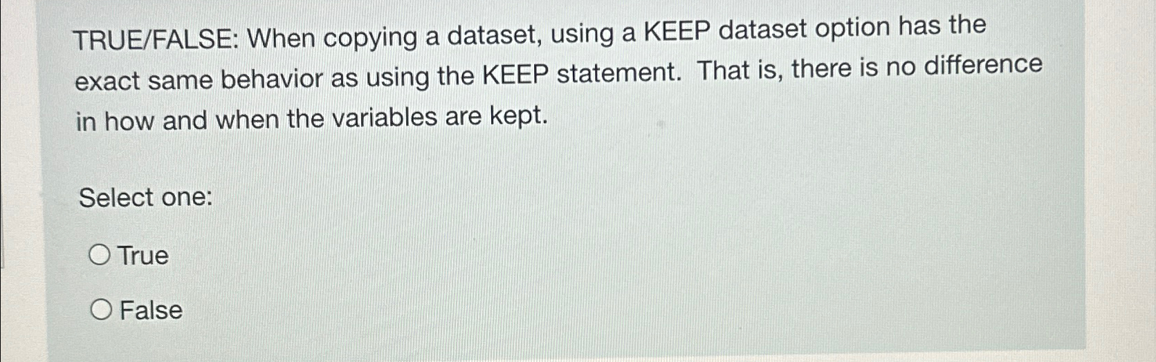  TRUE/FALSE: When copying a dataset, using a KEEP dataset option has