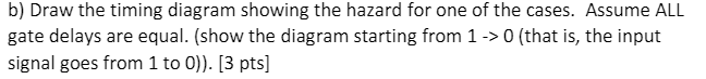 and explain. NOTE: No need to draw kmaps. b) Draw the timing