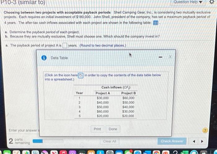  P10-3 (similar to) Question Help Choosing between two projects with acceptable
