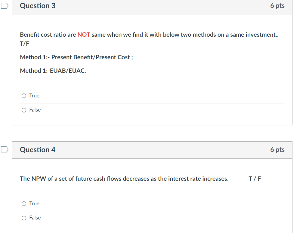 Question 3 6 pts Benefit cost ratio are NOT same when