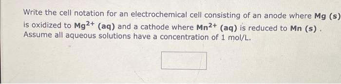 an electrochemical cell consisting of an anode where Cr (s) is oxidized