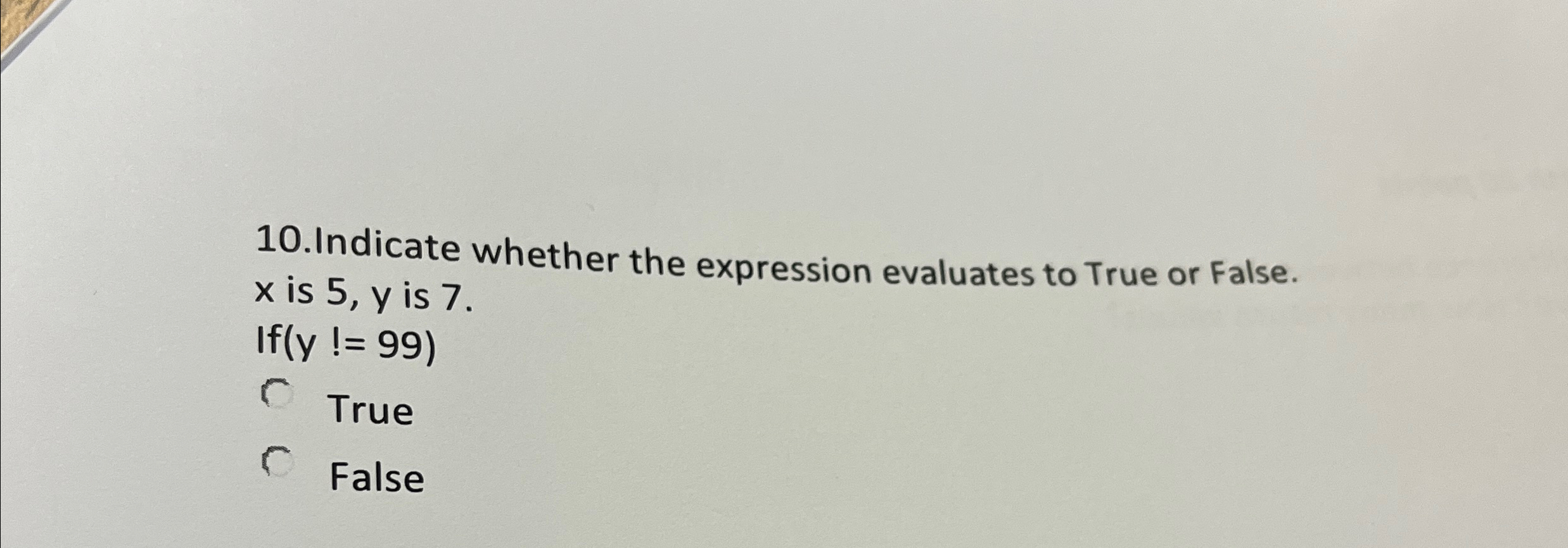  Indicate whether the expression evaluates to True or False. x is