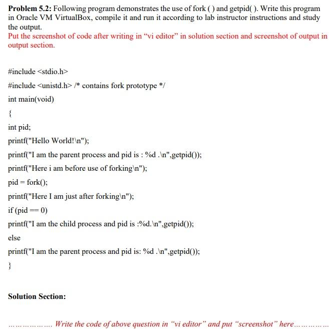 Problem 5.2: Following program demonstrates the use of fork () and