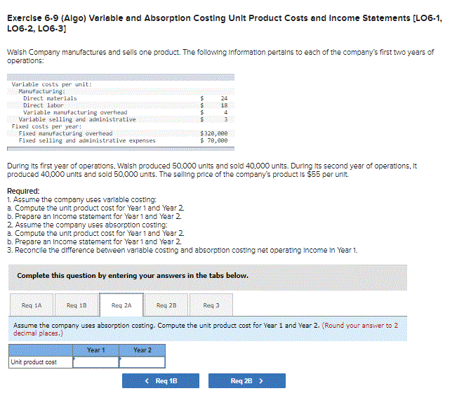 Income Statements [LO6-1, LO6-2, LO6-31 Walsh Company manufactures and sells one product.