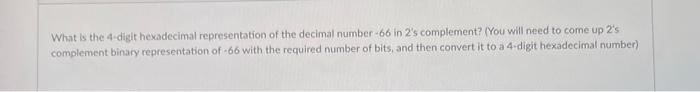 number 66 and - 66? (in two's complement) What is the 4-digit