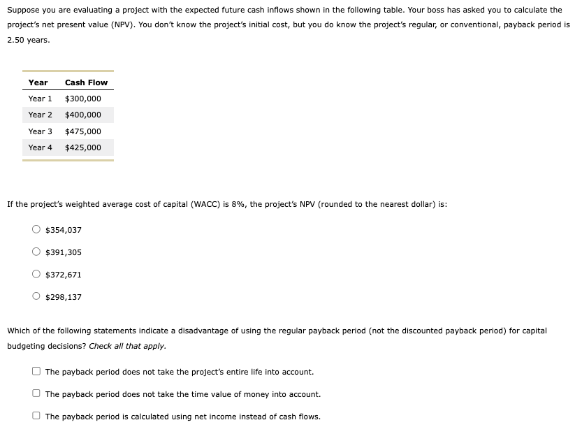 Suppose you are evaluating a project with the expected future cash
