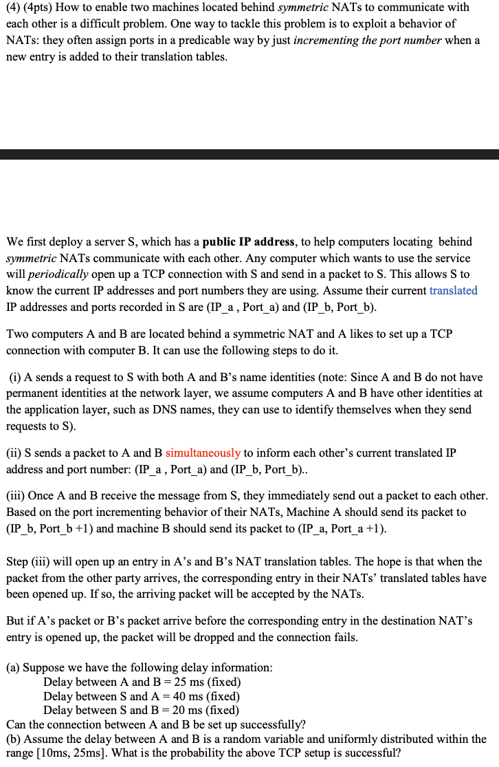  (4)(4pts) How to enable two machines located behind symmetric NATs to