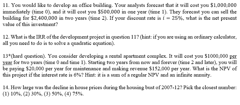 11. You would like to develop an office building. Your analysts