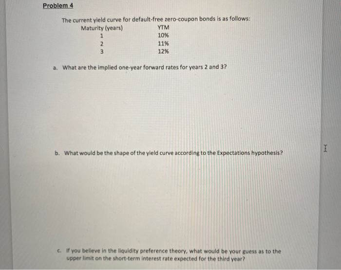  Problem 4 The current yield curve for default-free zero-coupon bonds is