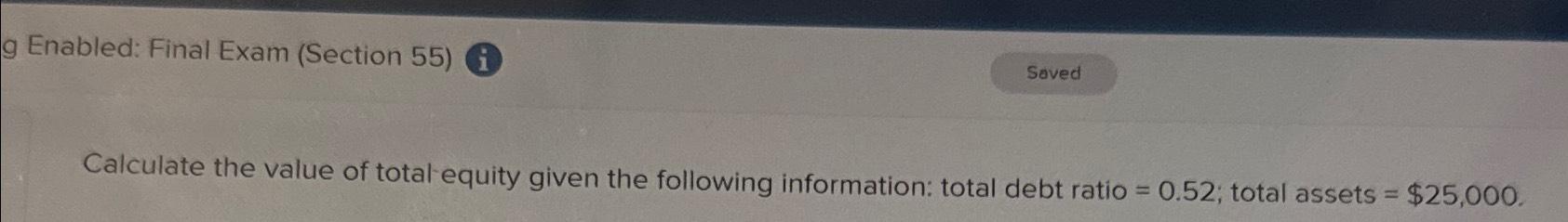  g Enabled: Final Exam (Section 55) i Calculate the value of