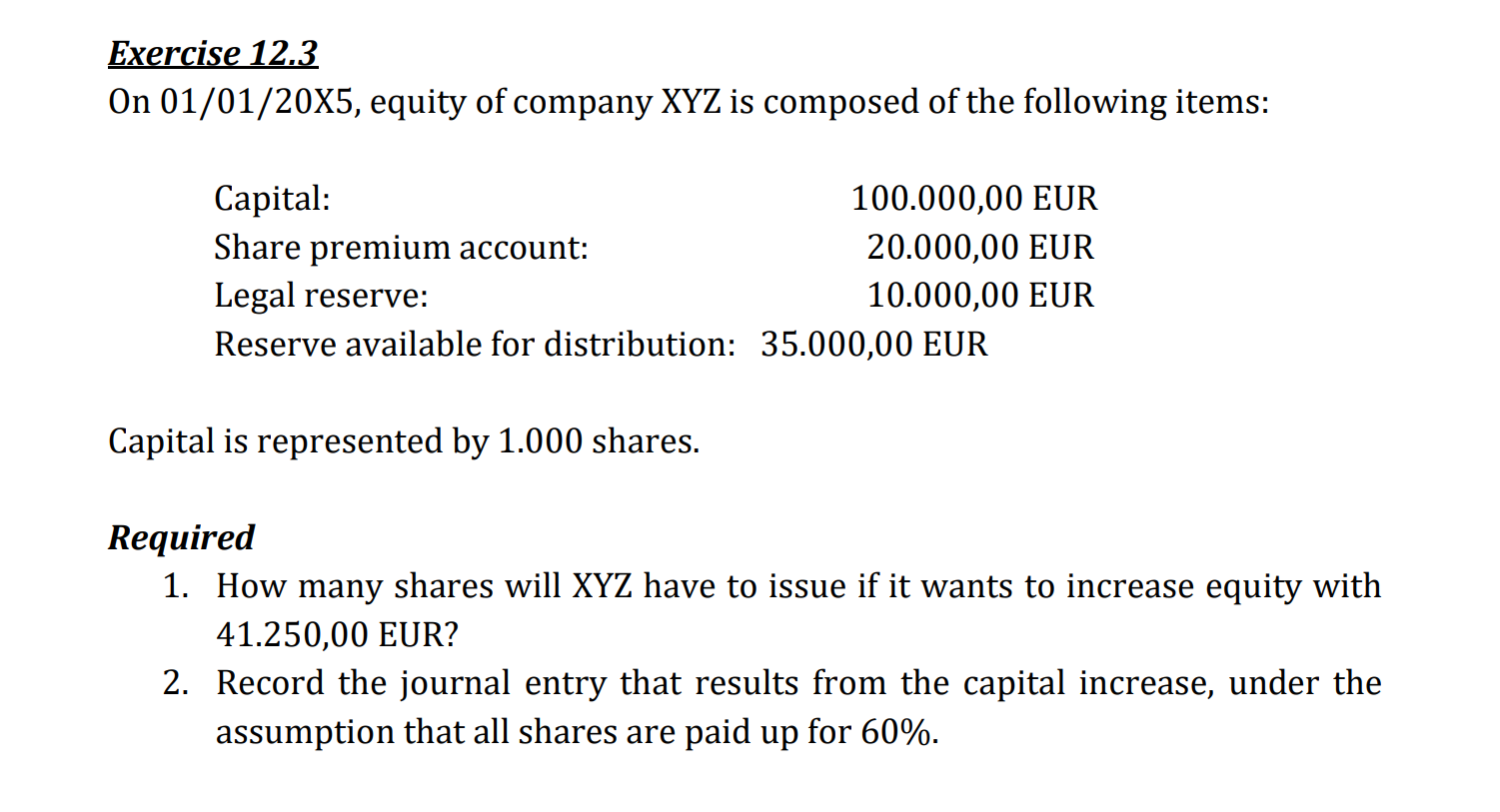  Exercise 12.3 On 01/01/20X5, equity of company XYZ is composed of