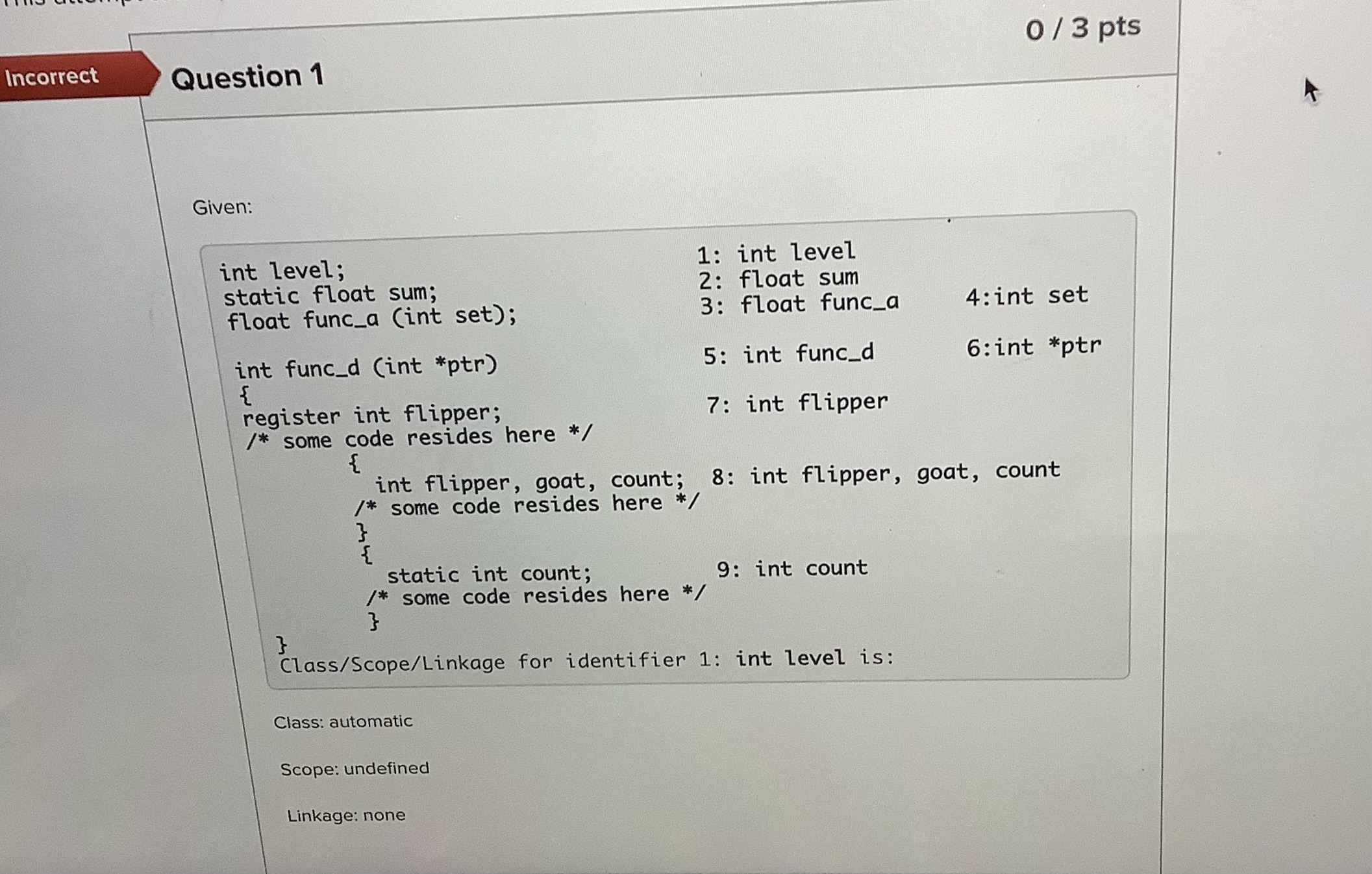  Question 1 Given: int level; static float sum; float func_a (int