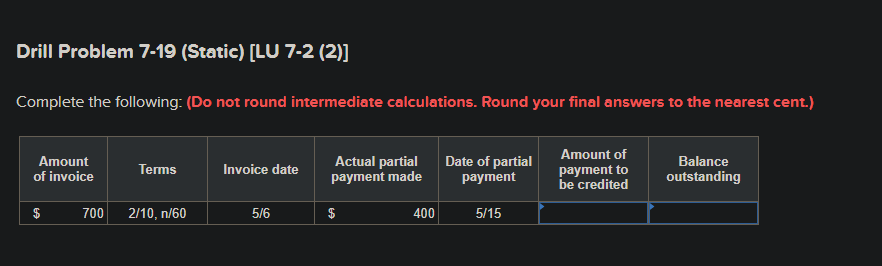 Drill Problem 7-19 (Static) [LU 7-2 (2)] Complete the following: (Do not