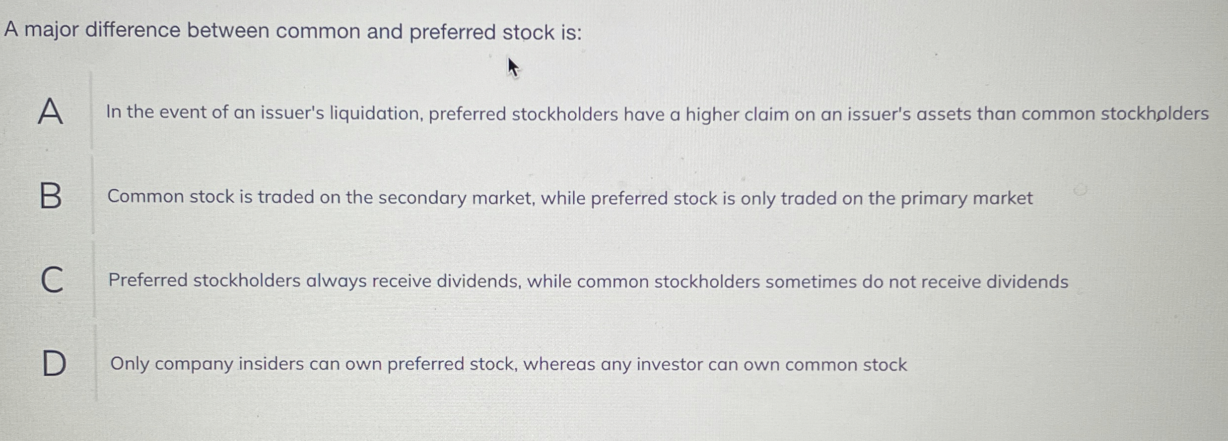  A major difference between common and preferred stock is: A In