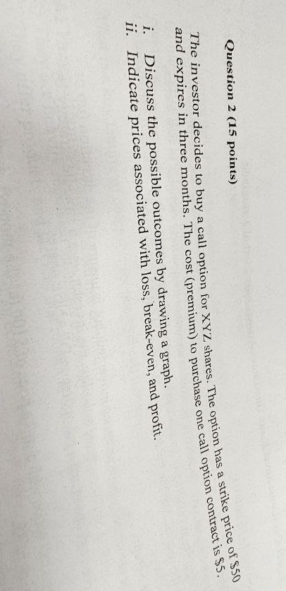  Question 2(15 points) The investor decides to buy a call option