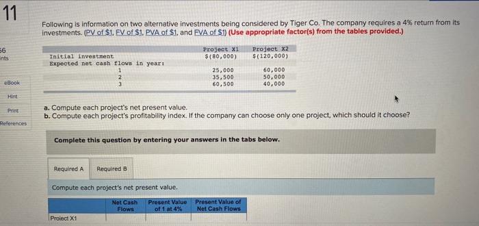 11 Following is information on two alternative investments being considered by Tiger