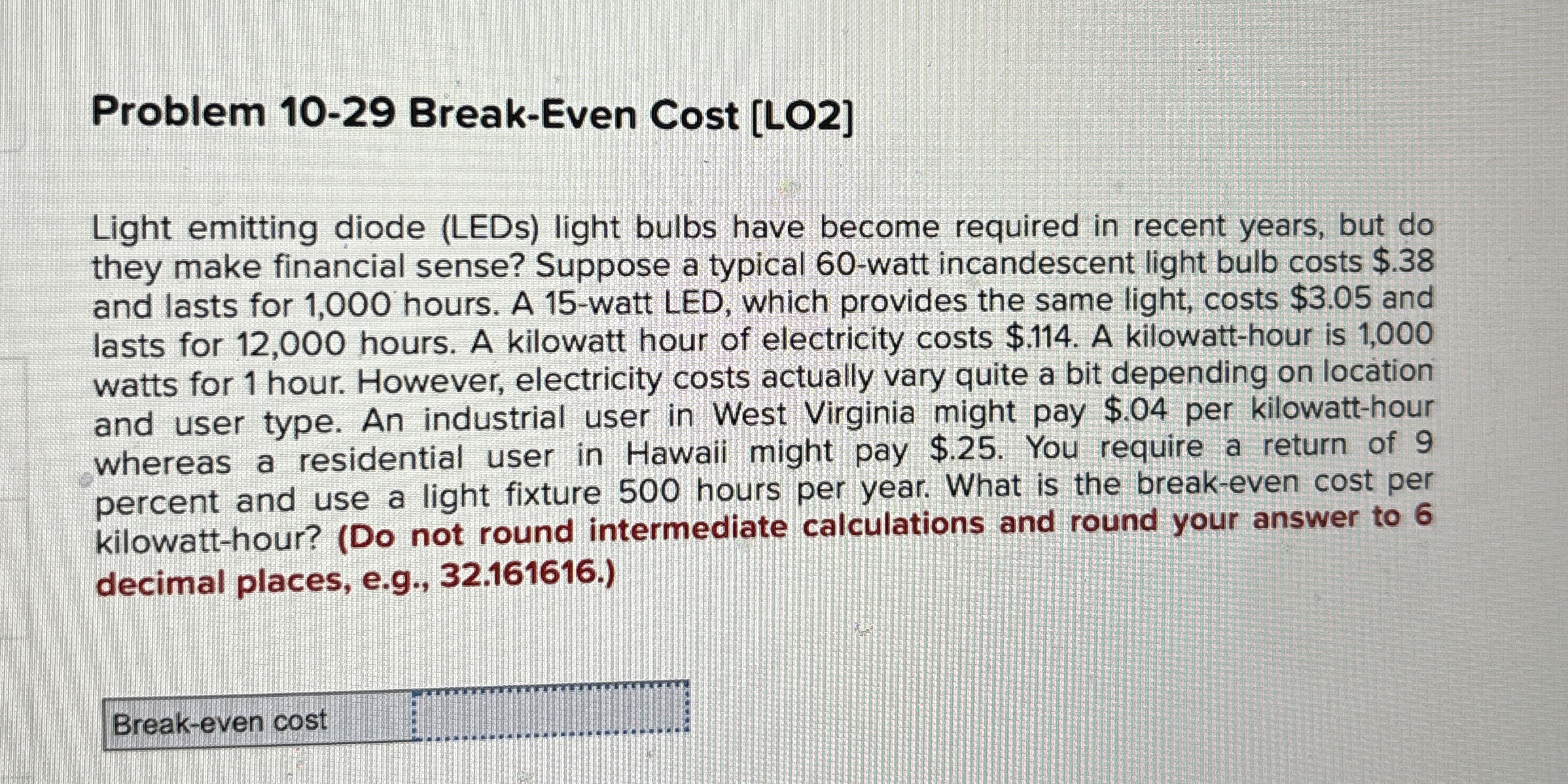  Problem 10-29 Break-Even Cost [LO2] Light emitting diode (LEDs) light bulbs
