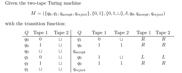  Transform to a single tape Turing machine Given the two-tape Turing