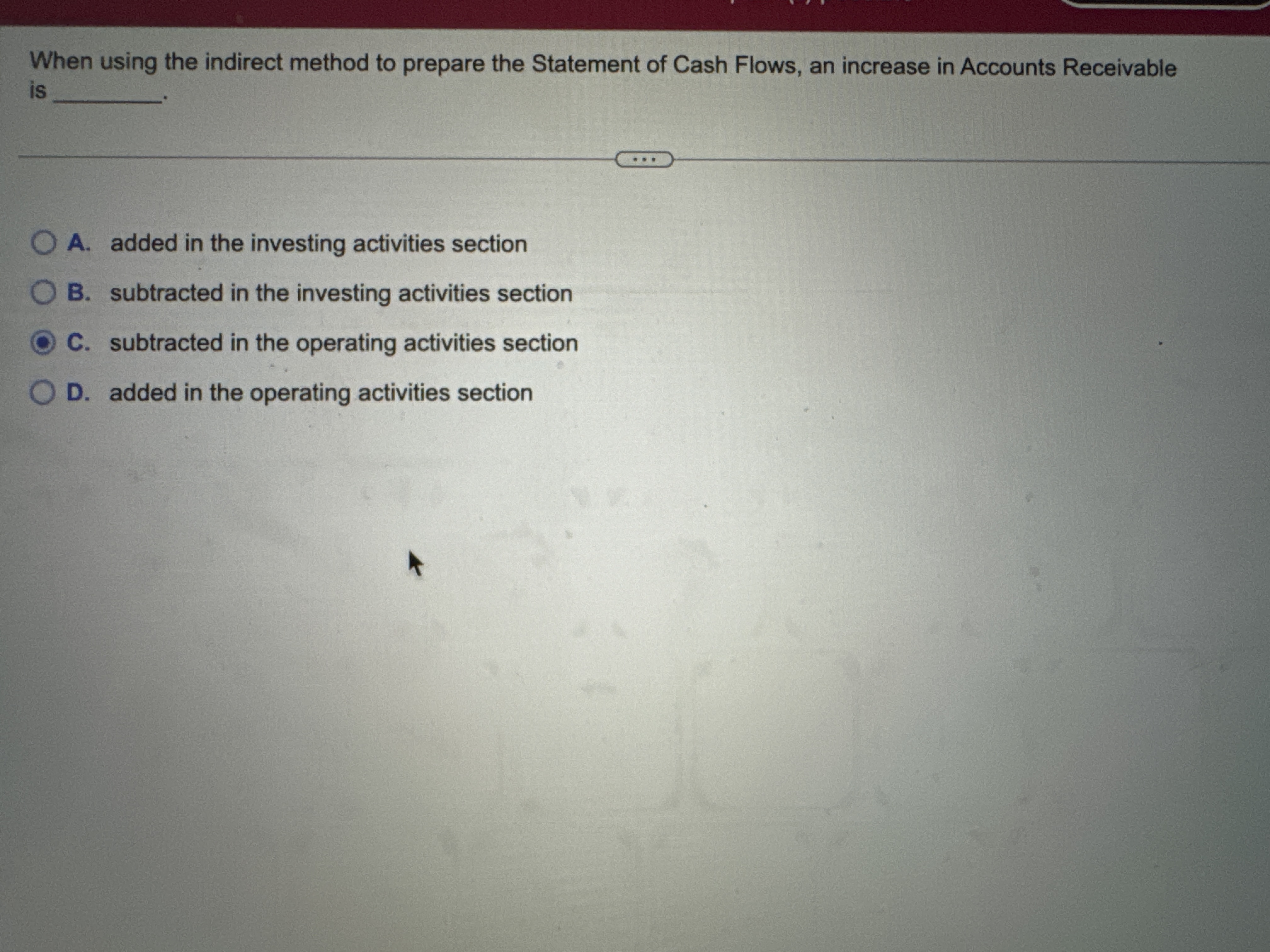  When using the indirect method to prepare the Statement of Cash