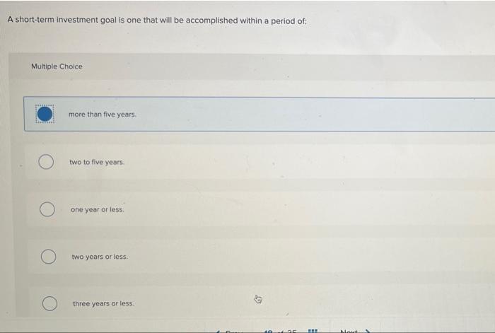 press "check my work". A short-term investment goal is one that will