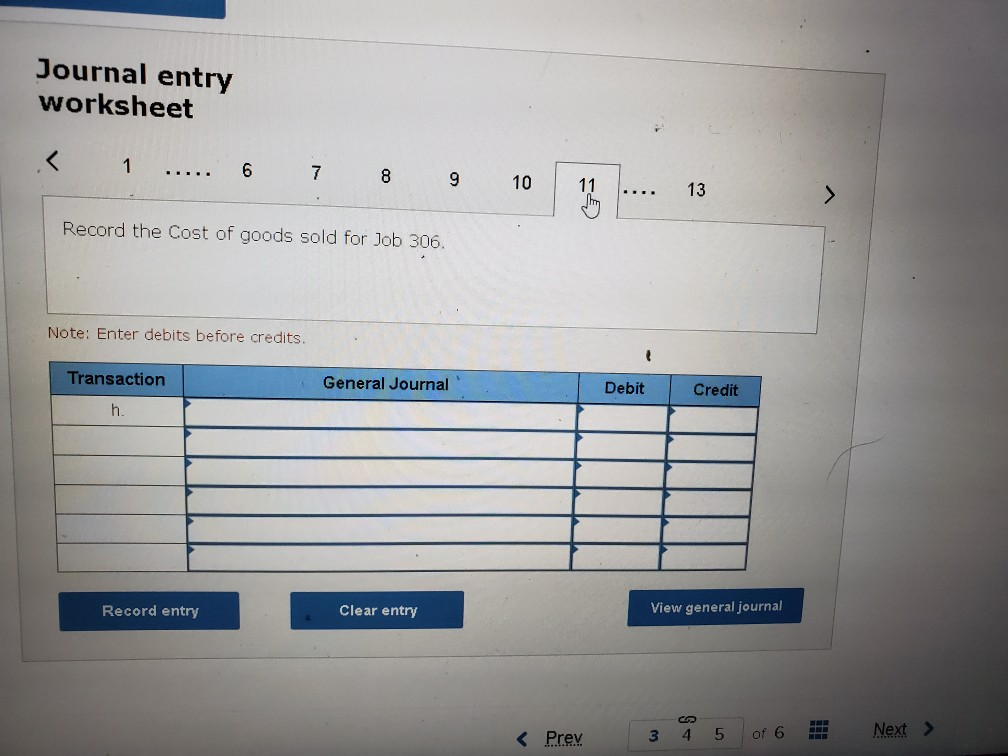 Note: Enter debits before credits. Transaction General Journal Debit Credit Record entry