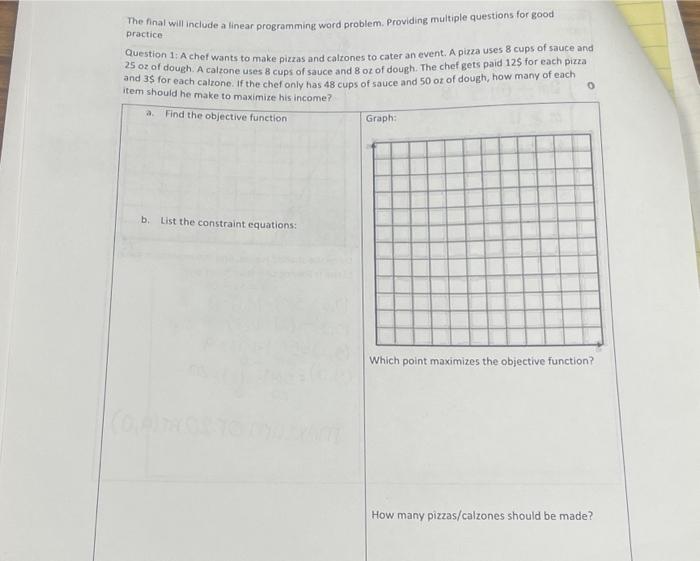  The final will include a linear programming word problem. Providing multiple