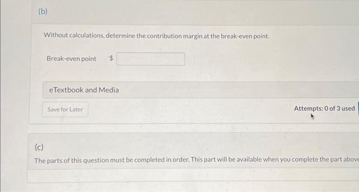 break-even point. Break-even point Attempts: 0 of 3 used (c) The parts