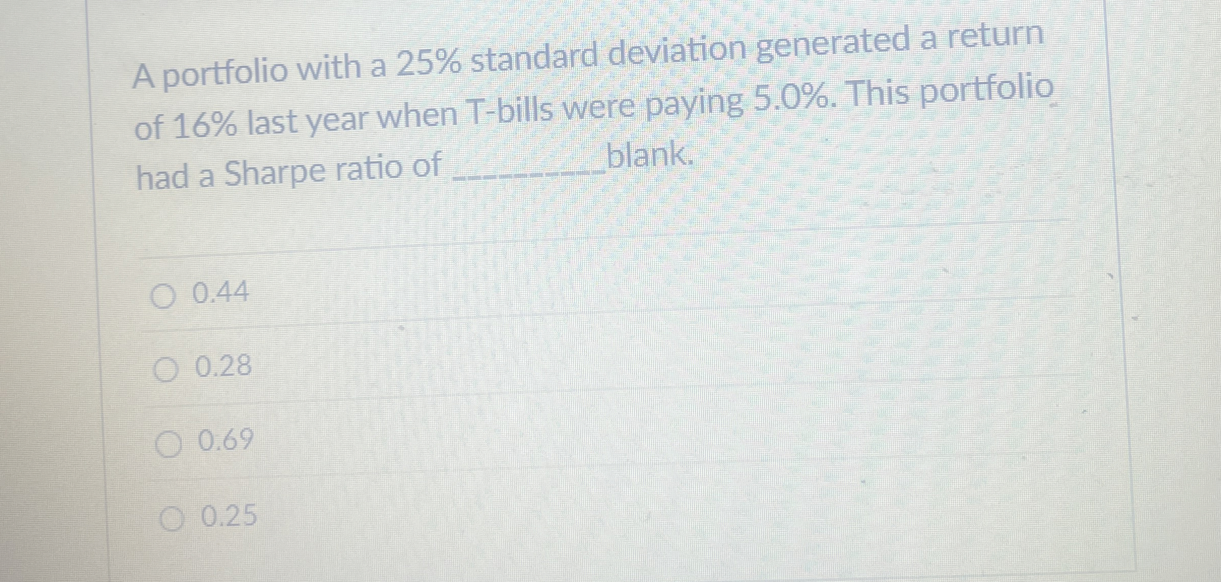  A portfolio with a 25% standard deviation generated a return of