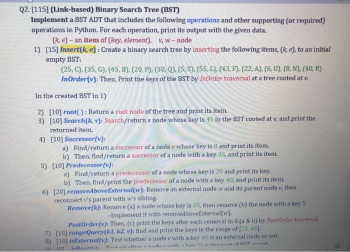  Q2. [115] (Link-based) Binary Search Tree (BST) Implement a BST ADT