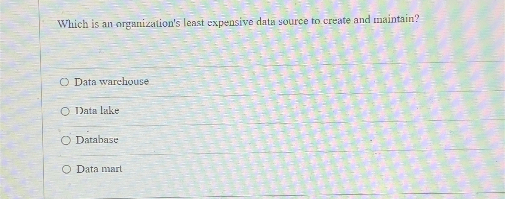  Which is an organization's least expensive data source to create and