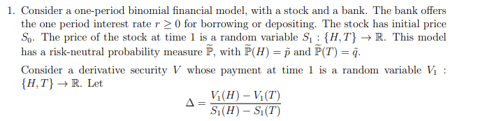  1. Consider a one-period binomial financial model, with a stock and