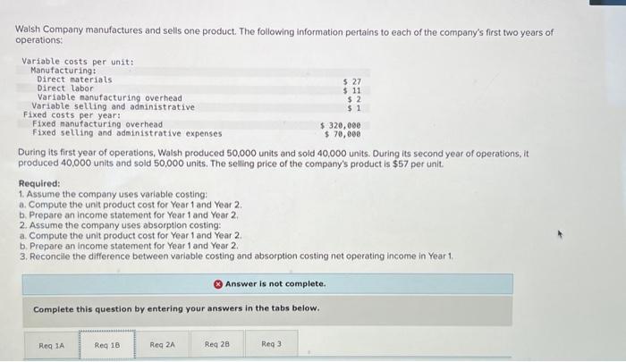  Answer is not complete. How do I complete? Walsh Company manufactures