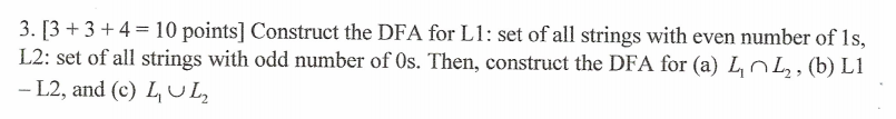  3. [3 +3 +4 = 10 points] Construct the DFA for