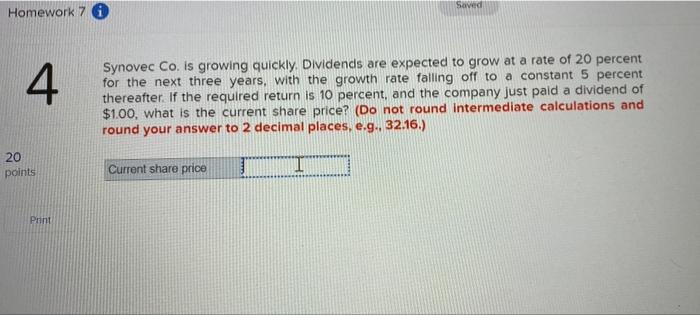  Homework 7. 4 20 points Print Saved Synovec Co. is growing