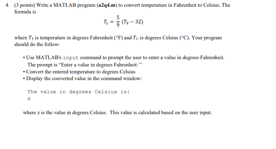  4. (3 points) Write a MATLAB program (a2q4.m) to convert temperature
