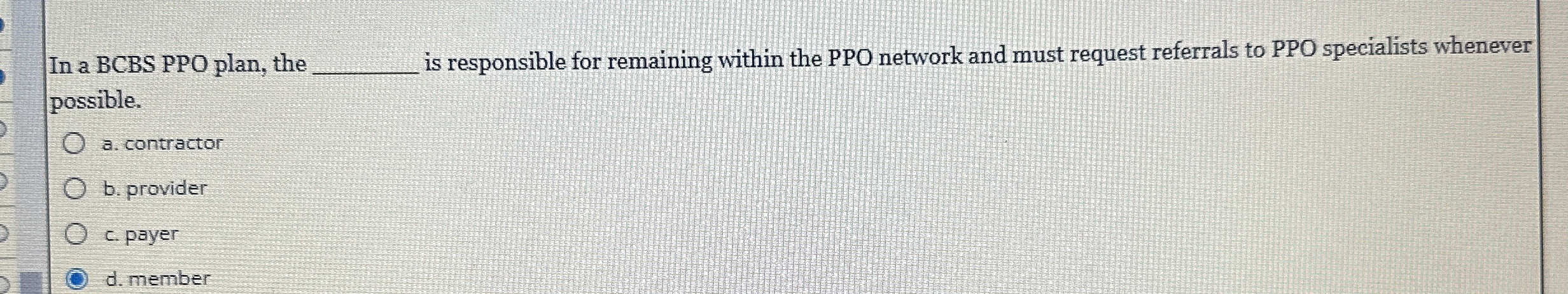  In a BCBS PPO plan, the is responsible for remaining within