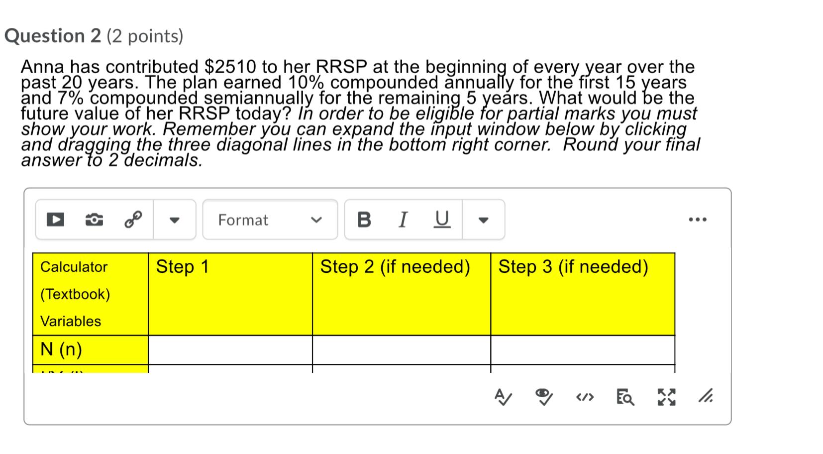 Question 2 (2 points) Anna has contributed $2510 to her RRSP