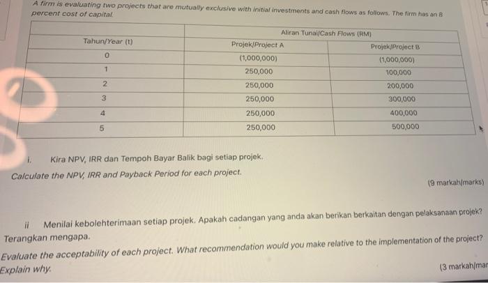  A firm is evaluating two projects that are mutually exclusive with