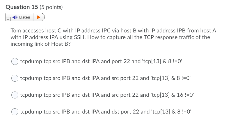 Question 15 (5 points) Listen Tom accesses host C with IP