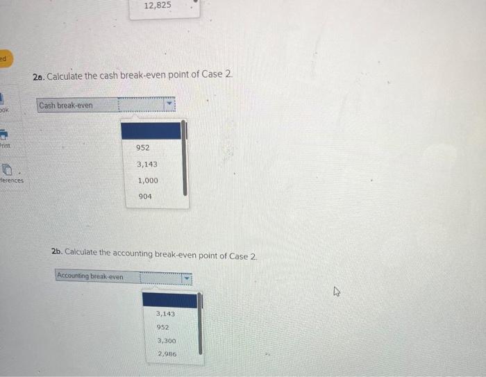 cash break-even point of Case 1 . 1b. Calculate the accounting break-even