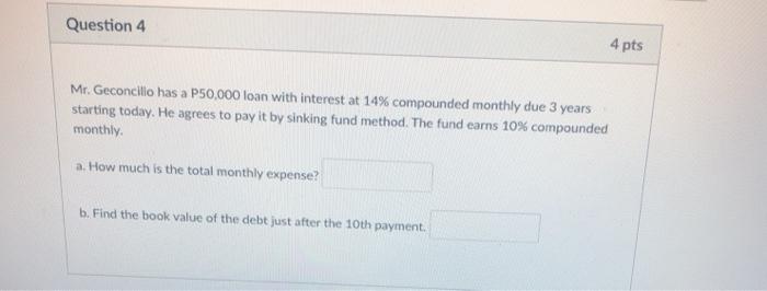 do on excel Question 4 4 pts Mr. Geconcilio has a P50,000