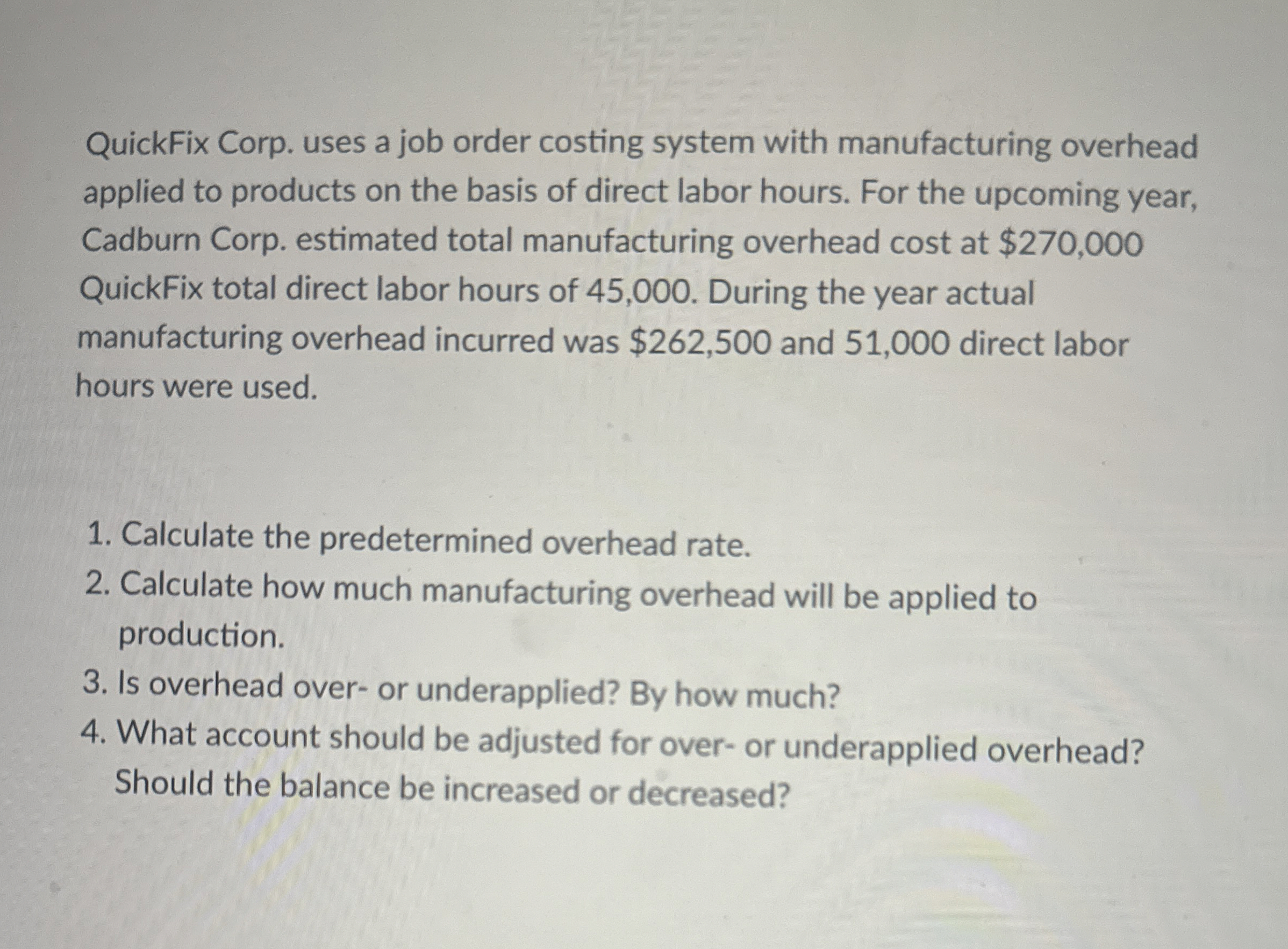  QuickFix Corp. uses a job order costing system with manufacturing overhead